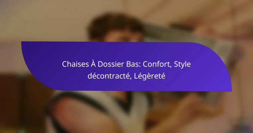 Chaises À Dossier Bas: Confort, Style décontracté, Légèreté