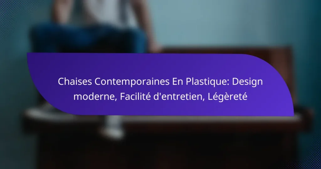 Chaises Contemporaines En Plastique: Design moderne, Facilité d’entretien, Légèreté