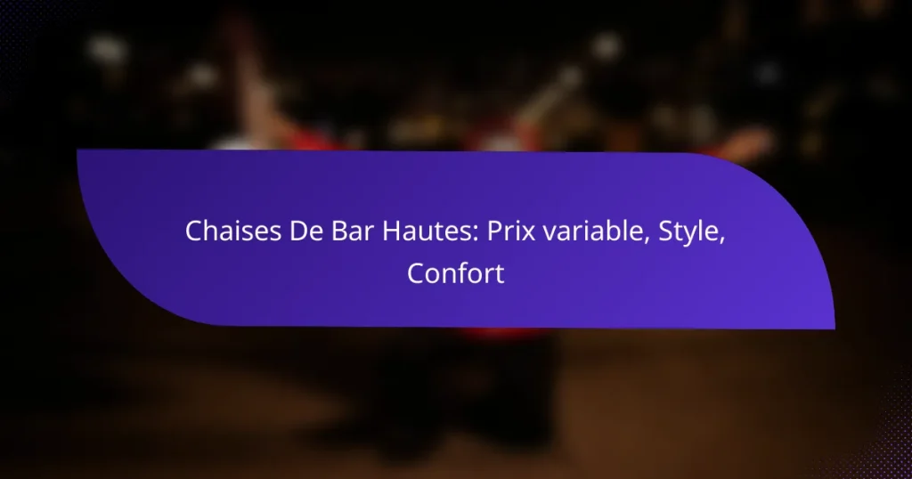 Chaises De Bar Hautes: Prix variable, Style, Confort