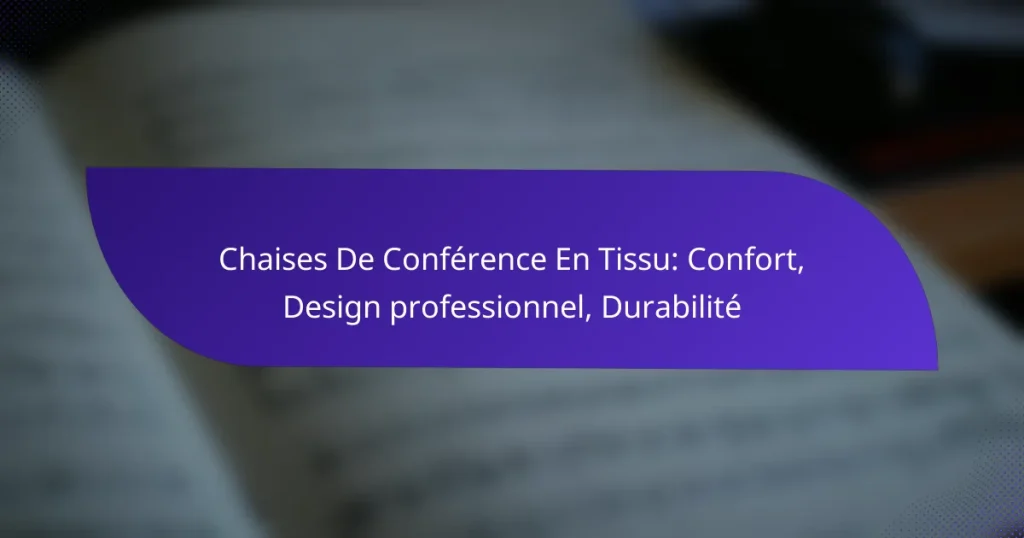 Chaises De Conférence En Tissu: Confort, Design professionnel, Durabilité