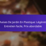 Chaises De Jardin En Plastique: Légèreté, Entretien facile, Prix abordable