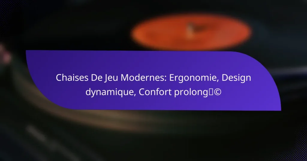 Chaises De Jeu Modernes: Ergonomie, Design dynamique, Confort prolongé