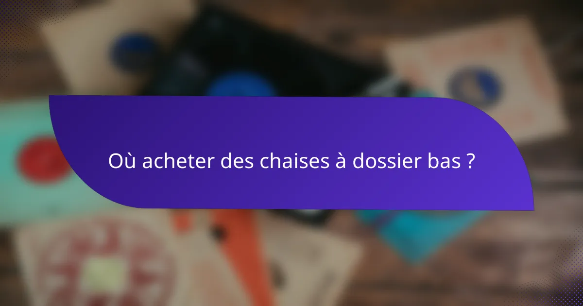 Où acheter des chaises à dossier bas ?