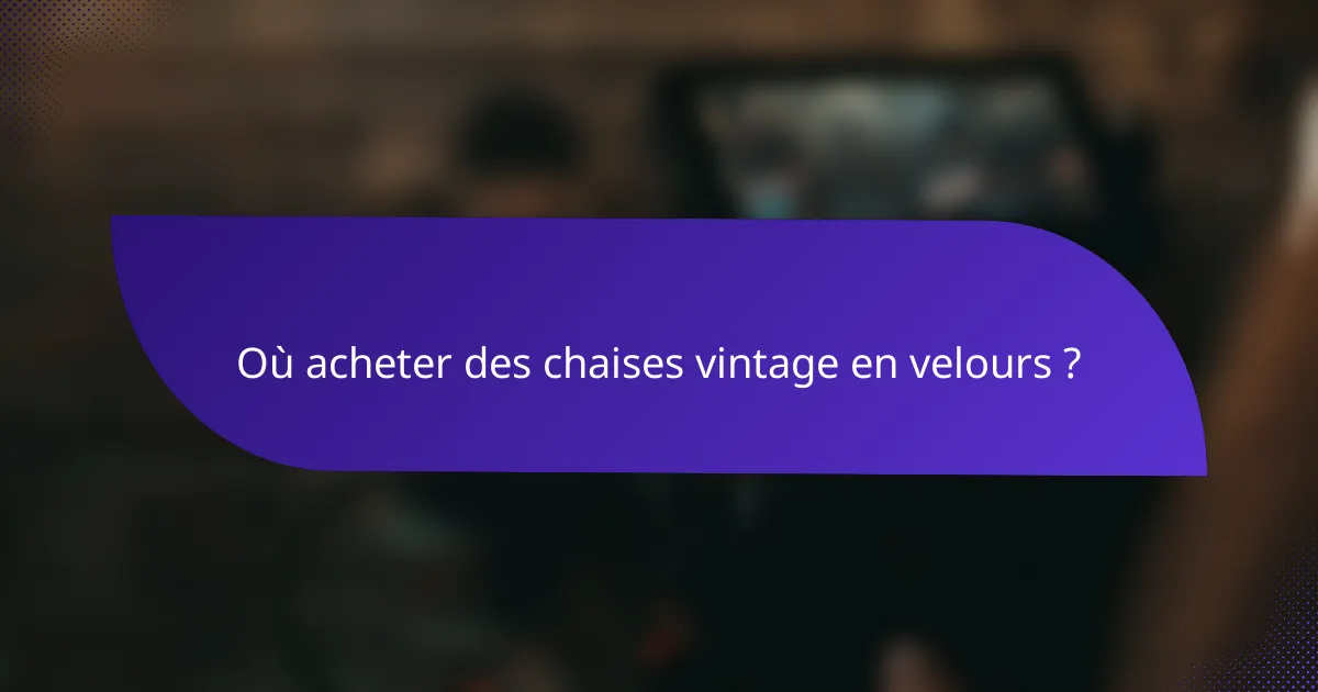 Où acheter des chaises vintage en velours ?