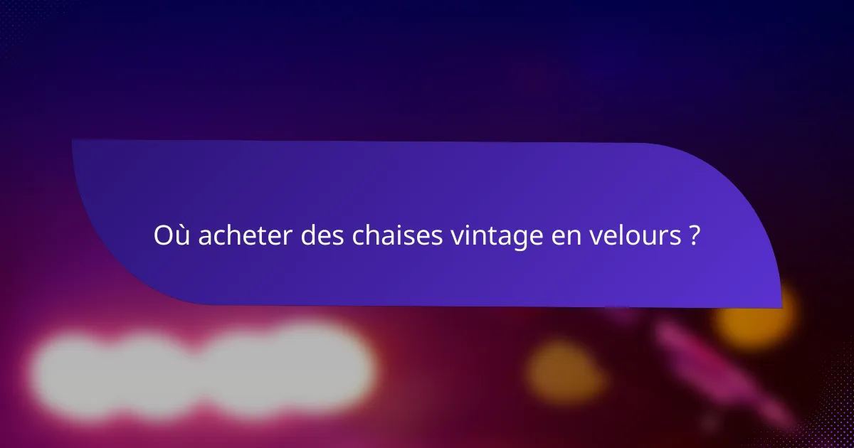 Où acheter des chaises vintage en velours ?