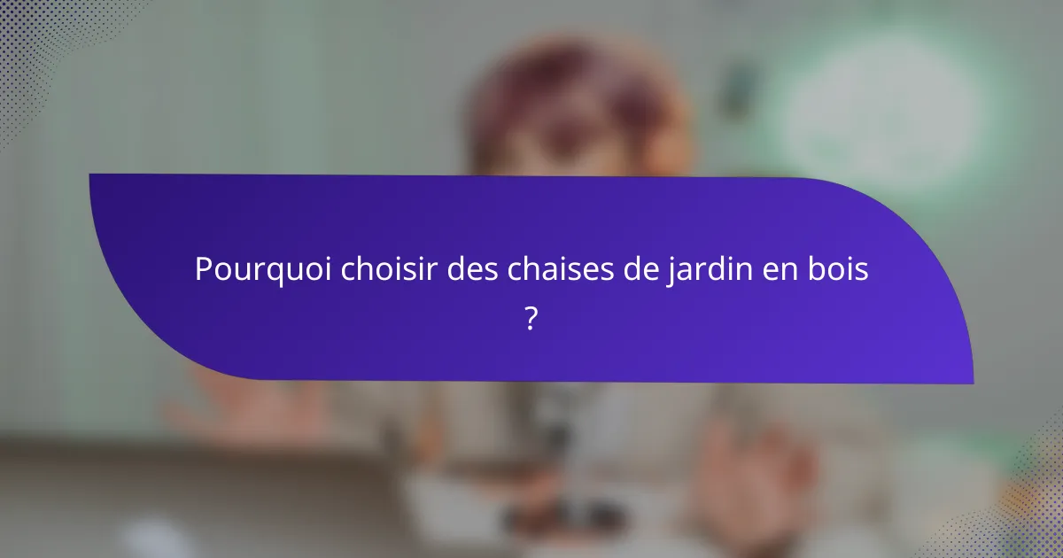 Pourquoi choisir des chaises de jardin en bois ?