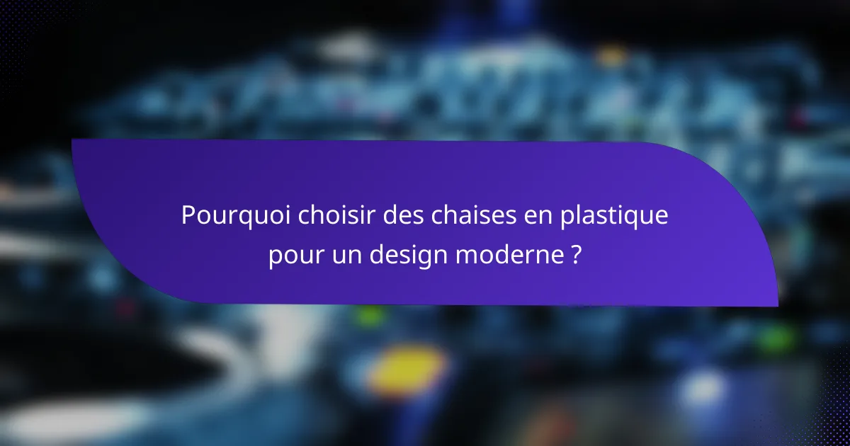 Pourquoi choisir des chaises en plastique pour un design moderne ?