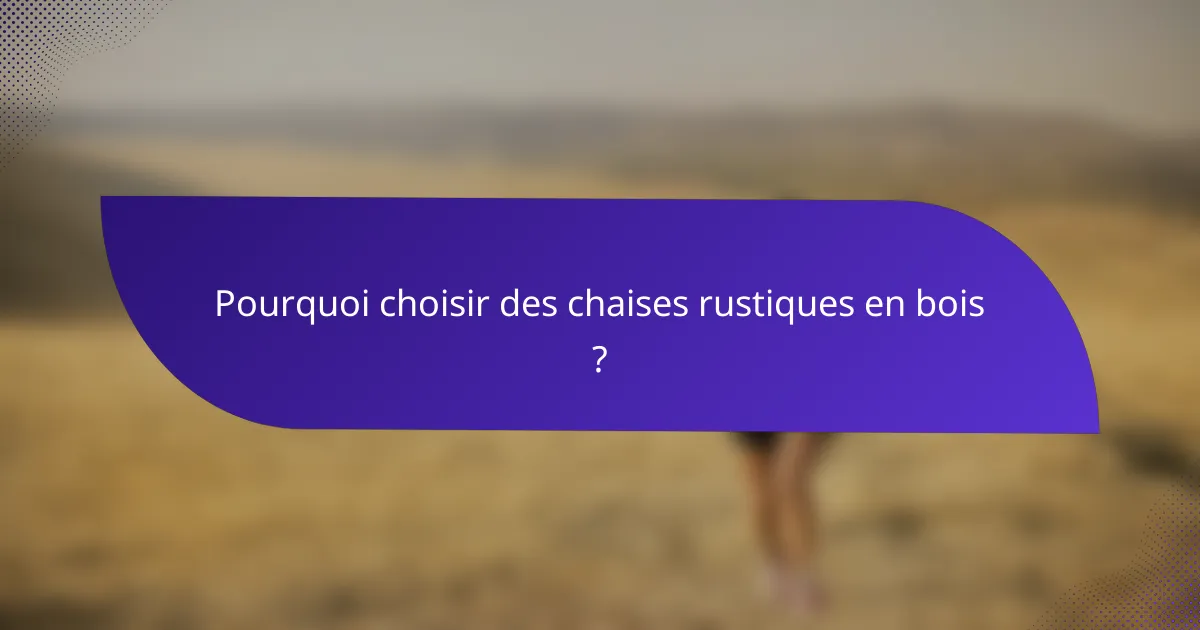 Pourquoi choisir des chaises rustiques en bois ?