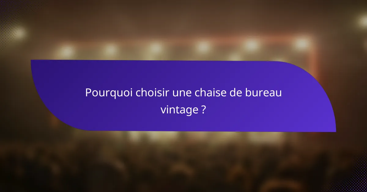 Pourquoi choisir une chaise de bureau vintage ?