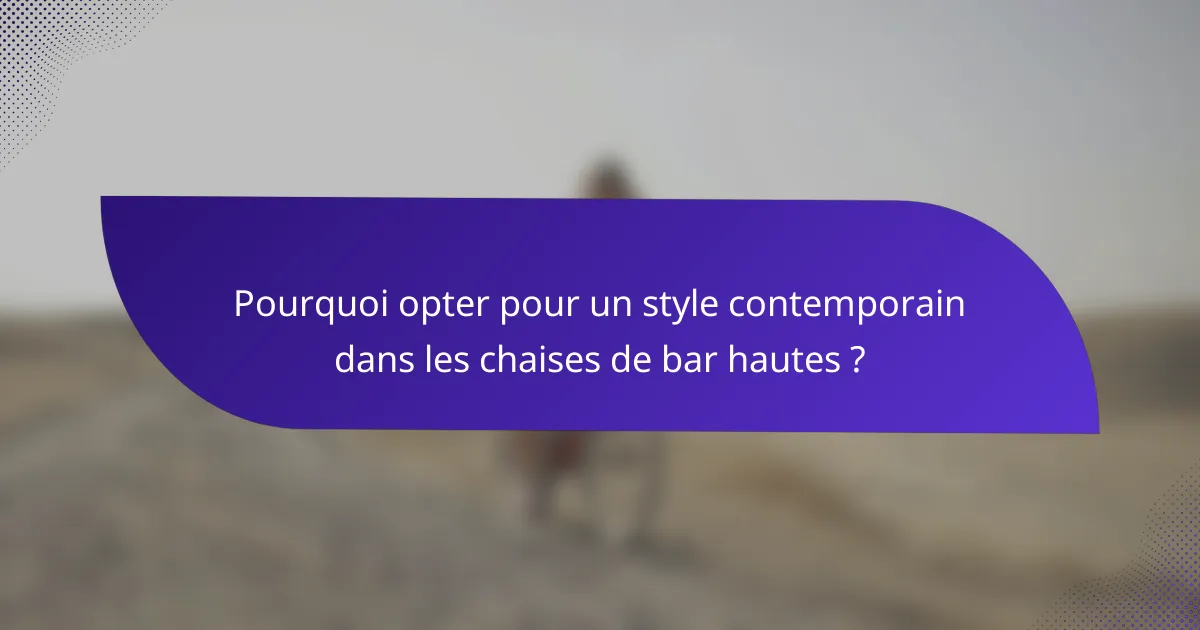 Pourquoi opter pour un style contemporain dans les chaises de bar hautes ?