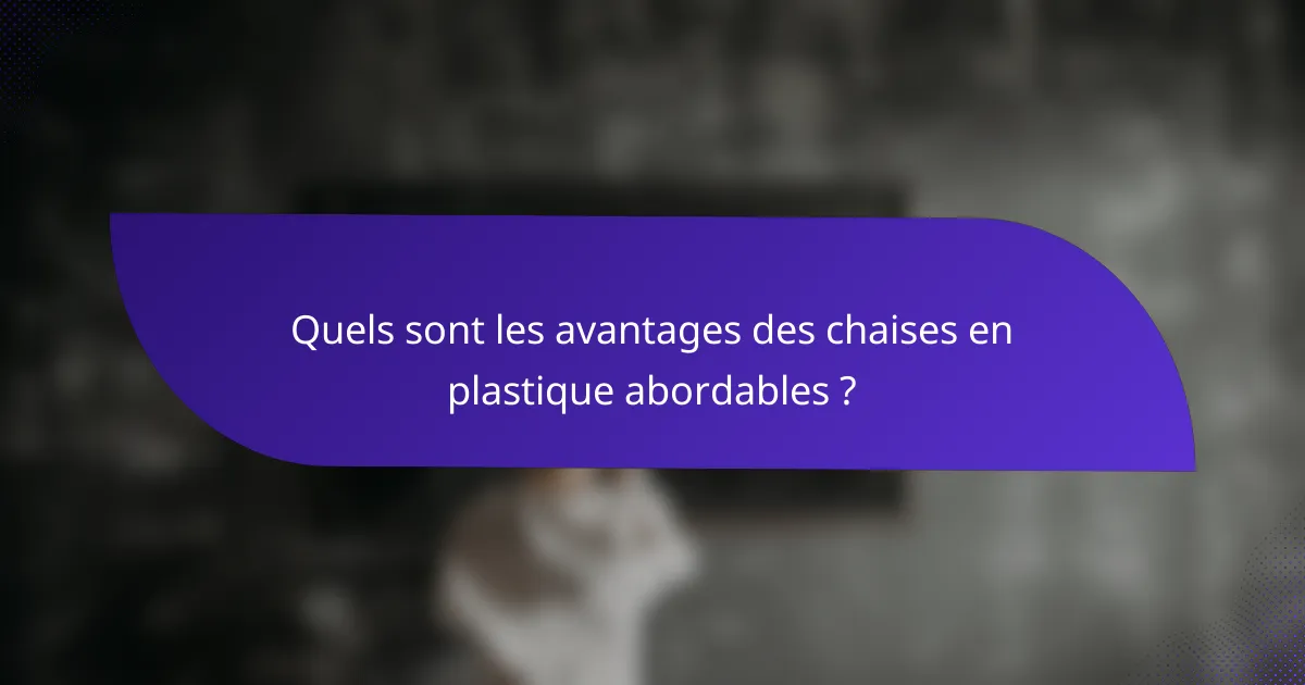 Quels sont les avantages des chaises en plastique abordables ?